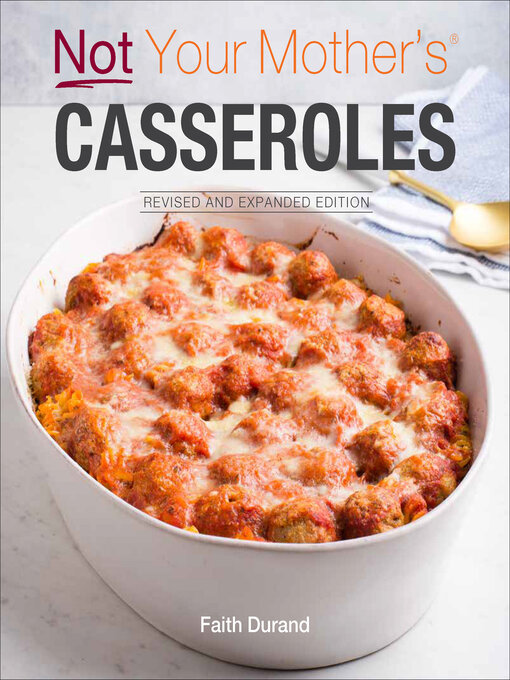 Title details for Not Your Mother's Casseroles by Faith Durand - Available